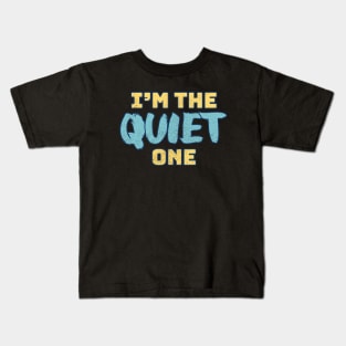 I'm The Quiet One Kids T-Shirt